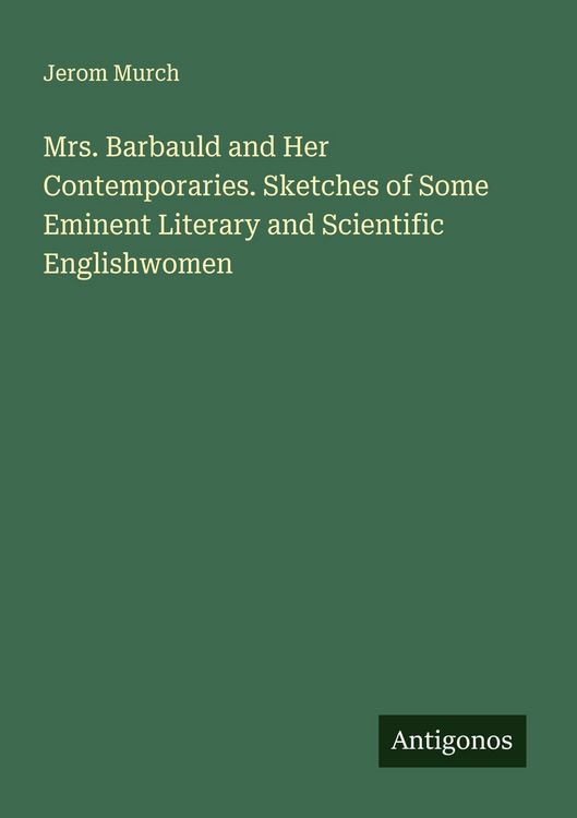 Produktbild: Mrs. Barbauld and Her Contemporaries. Sketches of Some Eminent Literary and Scientific Englishwomen