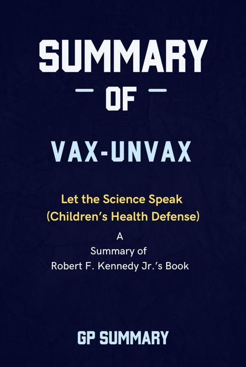 Produktbild: Summary of Vax-Unvax by Robert F. Kennedy Jr.: Let the Science Speak (Children's Health Defense)