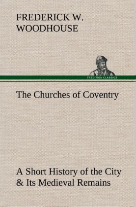 Produktbild: The Churches of Coventry A Short History of the City & Its Medieval Remains