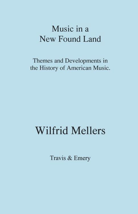 Produktbild: Music in a New Found Land. Themes and Developments in the History of American Music