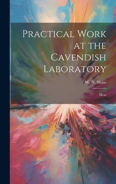 Produktbild: Practical Work at the Cavendish Laboratory: Heat