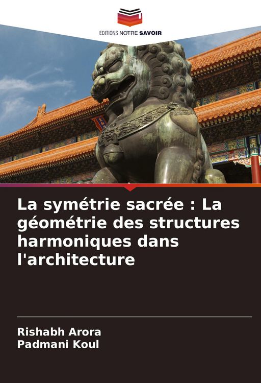 Produktbild: La sym&eacute;trie sacr&eacute;e : La g&eacute;om&eacute;trie des structures harmoniques dans l'architecture
