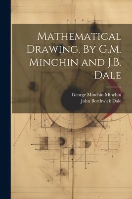 Produktbild: Mathematical Drawing. By G.M. Minchin and J.B. Dale