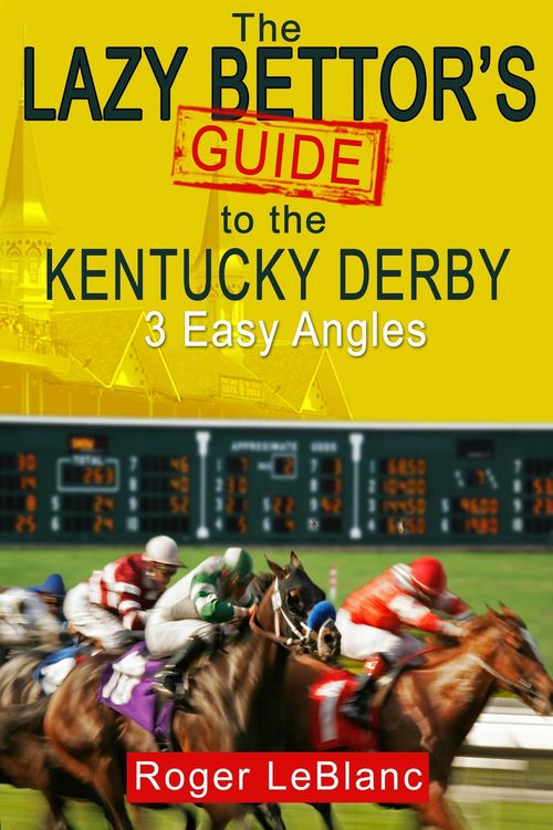 Produktbild: The Lazy Bettor's Guide to the Kentucky Derby: 3 Easy Angles