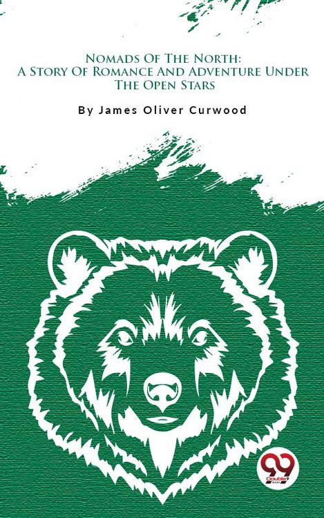 Produktbild: Nomads Of The North: A Story Of Romance And Adventure Under The Open Stars
