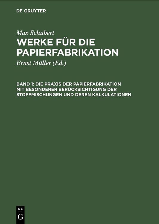 Produktbild: Die Praxis der Papierfabrikation mit besonderer Ber&uuml;cksichtigung der Stoffmischungen und deren Kalkulationen