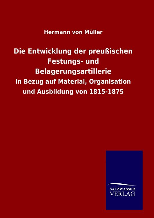 Produktbild: Die Entwicklung der preu&szlig;ischen Festungs- und Belagerungsartillerie
