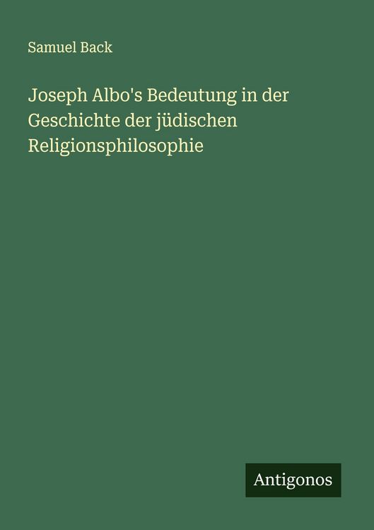 Produktbild: Joseph Albo's Bedeutung in der Geschichte der j&uuml;dischen Religionsphilosophie