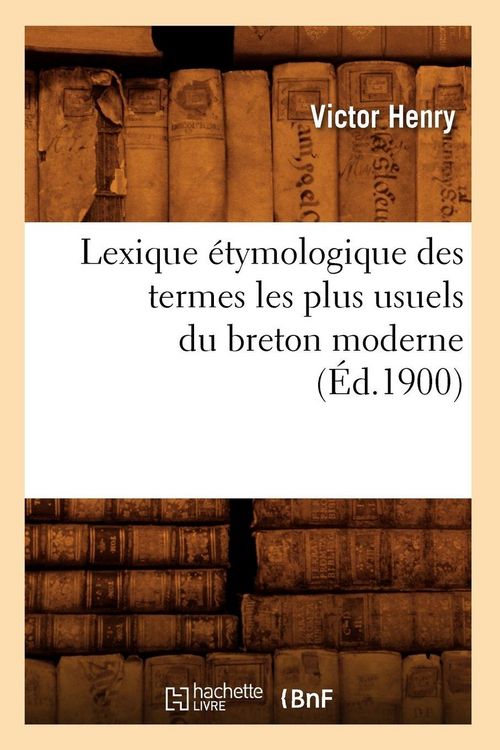 Produktbild: Lexique &eacute;tymologique des termes les plus usuels du breton moderne (&Eacute;d.1900)
