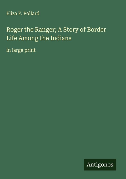 Produktbild: Roger the Ranger; A Story of Border Life Among the Indians