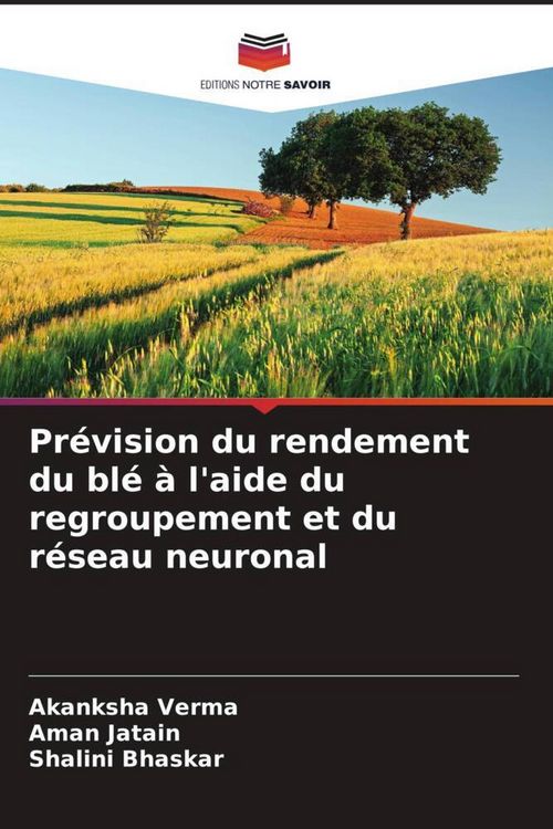 Produktbild: Pr&eacute;vision du rendement du bl&eacute; &agrave; l'aide du regroupement et du r&eacute;seau neuronal