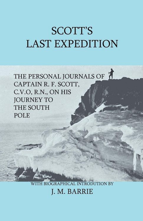 Produktbild: Scott's Last Expedition - The Personal Journals Of Captain R. F. Scott, C.V.O., R.N., On His Journey To The South Pole