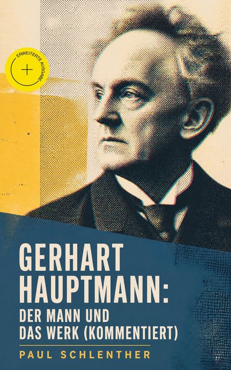 Produktbild: Gerhart Hauptmann: Der Mann und das Werk (Kommentiert)