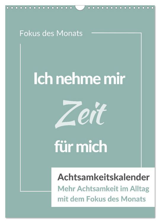 Produktbild: Achtsamkeitskalender: Mehr Achtsamkeit im Alltag mit dem Fokus des Monats (Wandkalender 2026 DIN A3 hoch), CALVENDO Monatskalender