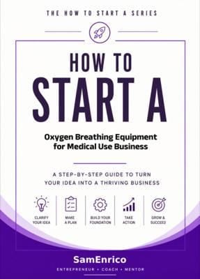 "How to Start a Oxygen Breathing Equipment for Medical Use Business ...