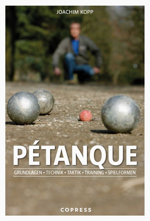 Produktbild: P&eacute;tanque. Grundlagen, Technik, Taktik, Training, Spielformen.