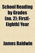 Produktbild: School Reading by Grades (No. 2); First[-Eighth] Year
