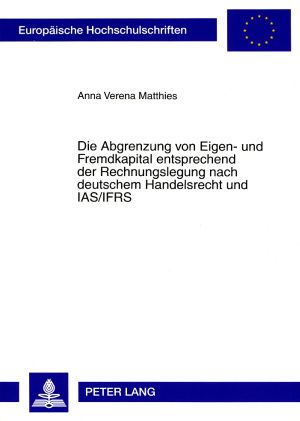 Produktbild: Die Abgrenzung von Eigen- und Fremdkapital entsprechend der Rechnungslegung nach deutschem Handelsrecht und IAS/IFRS