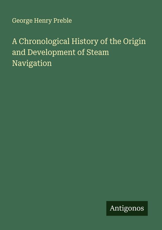 Produktbild: A Chronological History of the Origin and Development of Steam Navigation