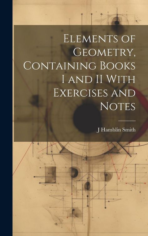 Produktbild: Elements of Geometry, Containing Books I and II With Exercises and Notes