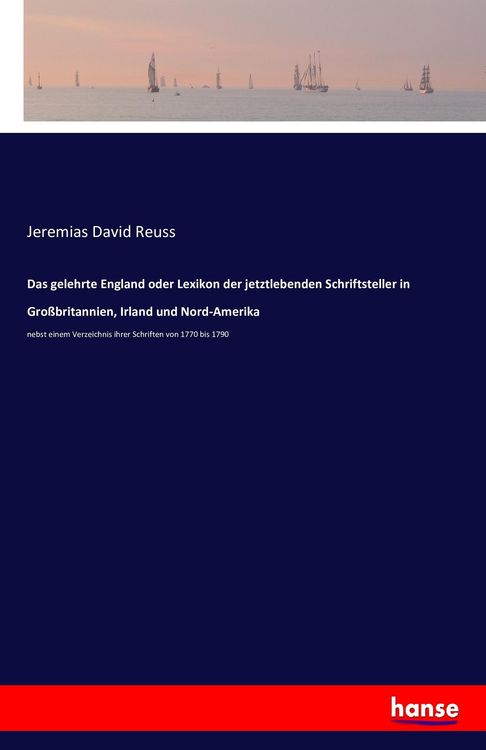 Produktbild: Das gelehrte England oder Lexikon der jetztlebenden Schriftsteller in Gro&szlig;britannien, Irland und Nord-Amerika