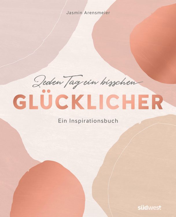 Produktbild: Jeden Tag ein bisschen gl&uuml;cklicher