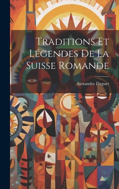 Produktbild: Traditions Et L&eacute;gendes De La Suisse Romande