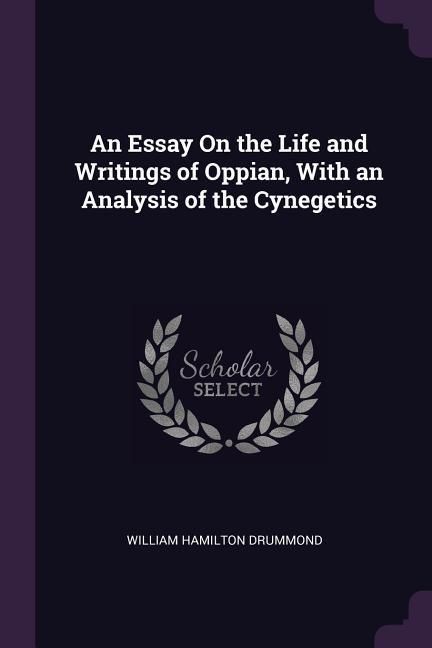 Produktbild: An Essay On the Life and Writings of Oppian, With an Analysis of the Cynegetics