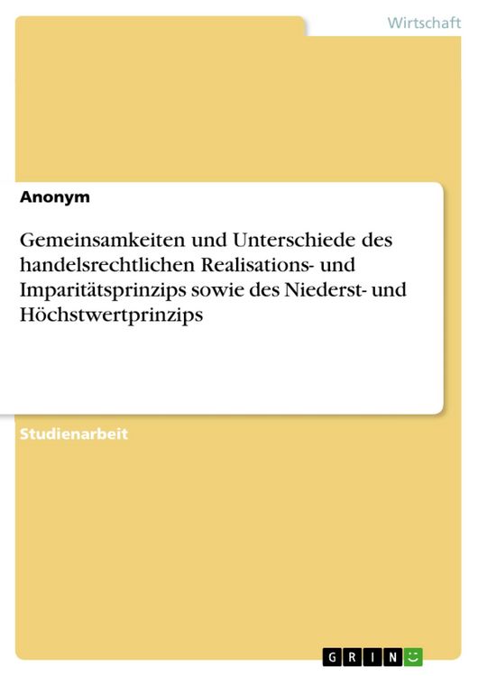 Produktbild: Gemeinsamkeiten und Unterschiede des handelsrechtlichen Realisations- und Imparit&auml;tsprinzips sowie des Niederst- und H&ouml;chstwertprinzips