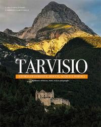 Produktbild: Tarvisio. Storie di foreste, rocce, acque e popoli. Ediz. italiana e inglese