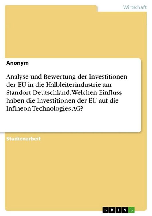 Produktbild: Analyse und Bewertung der Investitionen der EU in die Halbleiterindustrie am Standort Deutschland. Welchen Einfluss haben die Investitionen der EU auf