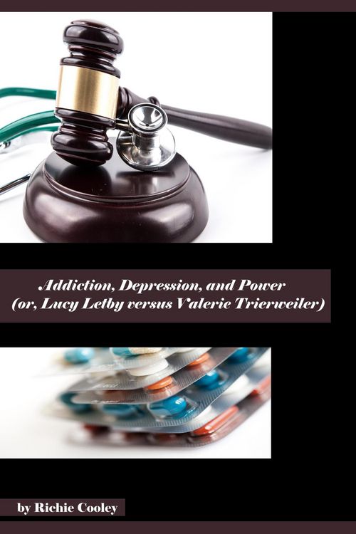 Produktbild: Addiction, Depression, and Power (or, Lucy Letby versus Valerie Trierweiler)