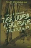 Produktbild: Belgeler ve Taniklarla T&uuml;rk - Ermeni Iliskilerinde Tarihi Gercekler