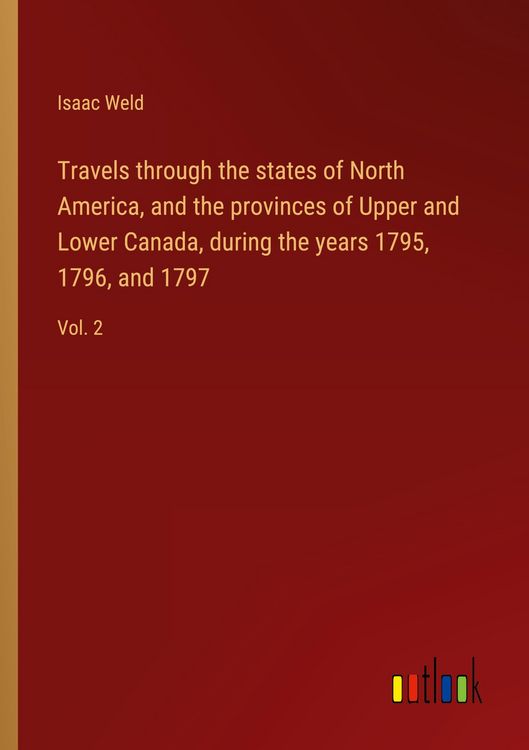 Produktbild: Travels through the states of North America, and the provinces of Upper and Lower Canada, during the years 1795, 1796, and 1797