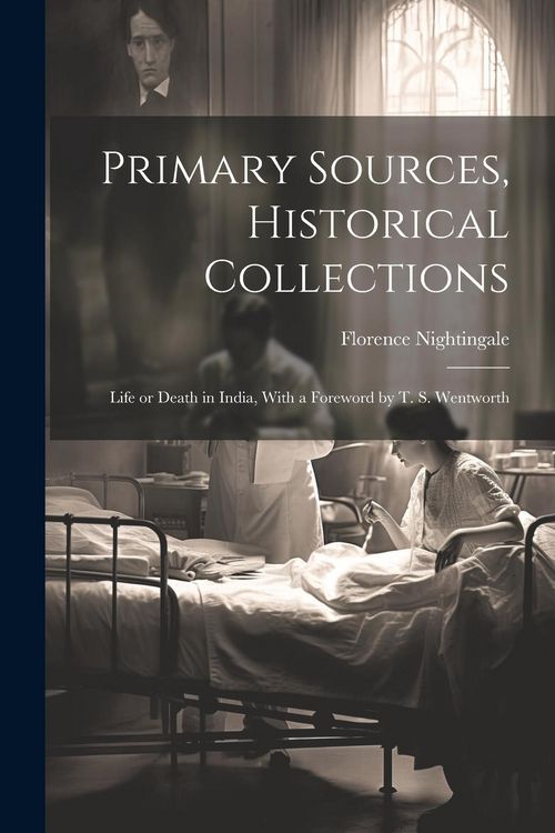 Produktbild: Primary Sources, Historical Collections: Life or Death in India, With a Foreword by T. S. Wentworth
