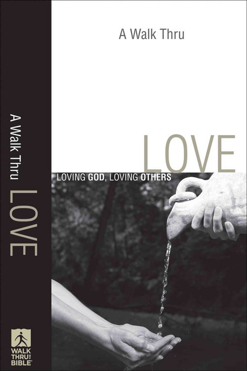 Produktbild: A Walk Thru Love: Loving God, Loving Others