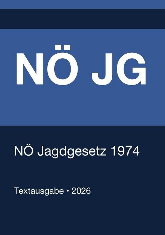 Produktbild: N&Ouml; JG - N&Ouml; Jagdgesetz 1974 (Nieder&ouml;sterreich) 2026