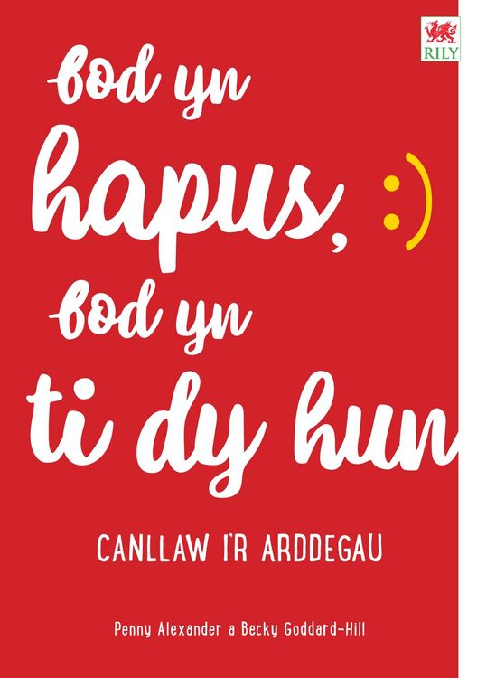 Produktbild: Bod yn Hapus, Bod yn Ti dy Hun: Canllaw i'r Arddegau