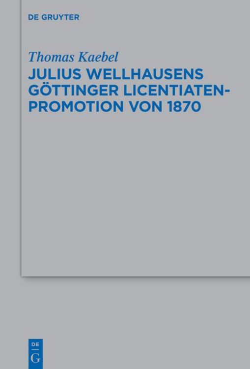 Produktbild: Julius Wellhausens G&ouml;ttinger Licentiaten-Promotion von 1870