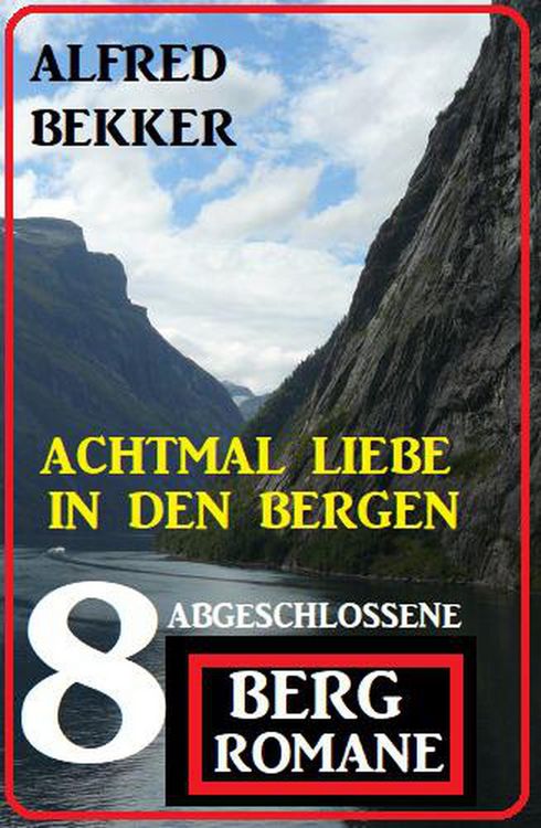 Produktbild: Achtmal Liebe in den Bergen: Acht abgeschlossene Bergromane