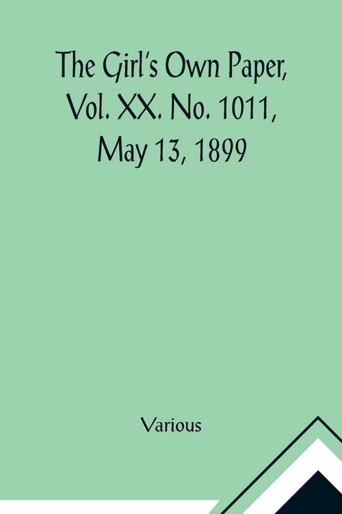 Produktbild: The Girl's Own Paper, Vol. XX. No. 1011, May 13, 1899