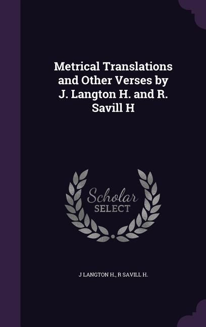 Produktbild: Metrical Translations and Other Verses by J. Langton H. and R. Savill H