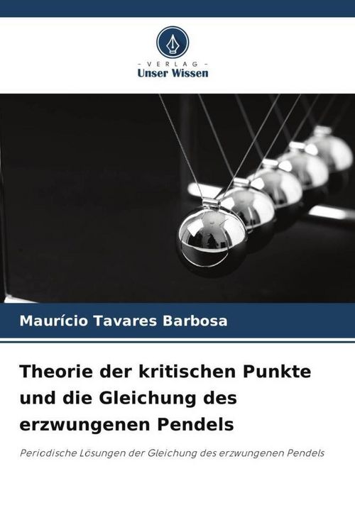 Produktbild: Theorie der kritischen Punkte und die Gleichung des erzwungenen Pendels