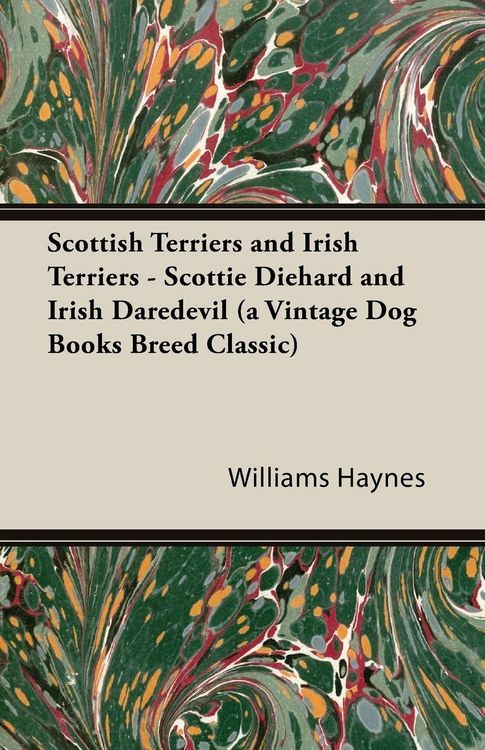 Produktbild: Scottish Terriers and Irish Terriers - Scottie Diehard and Irish Daredevil (a Vintage Dog Books Breed Classic)