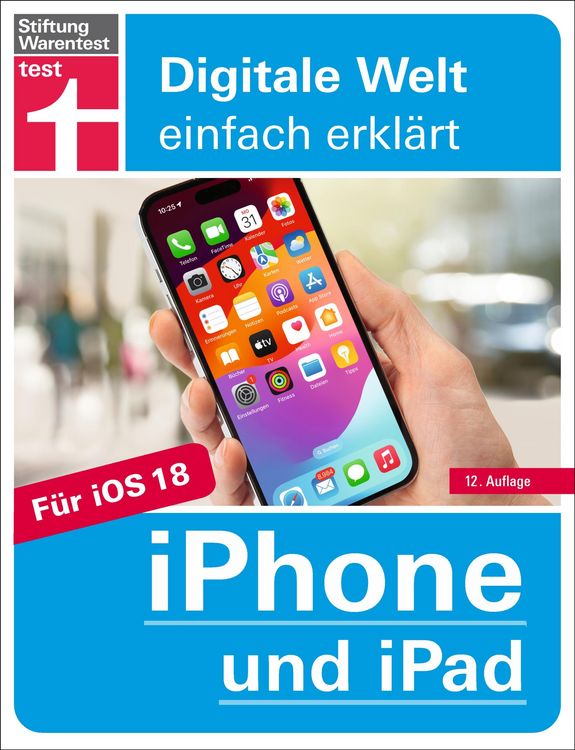 Produktbild: IPhone und iPad - Handbuch f&uuml;r alle Einstellungen & Funktionen - Mit Schritt-f&uuml;r-Schritt-Anleitungen zu allen Innovationen und Tricks