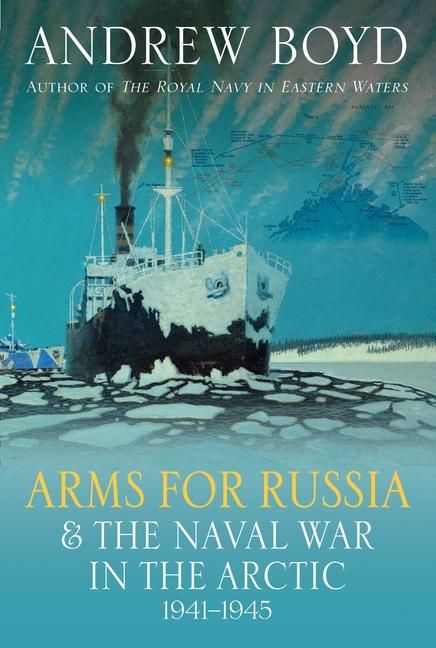 Produktbild: Arms for Russia & The Naval War in the Arctic, 1941-1945