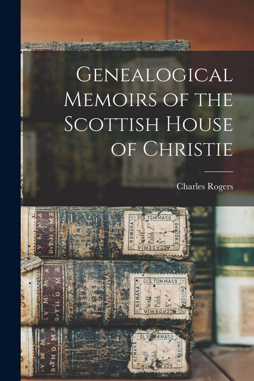 Produktbild: Genealogical Memoirs of the Scottish House of Christie