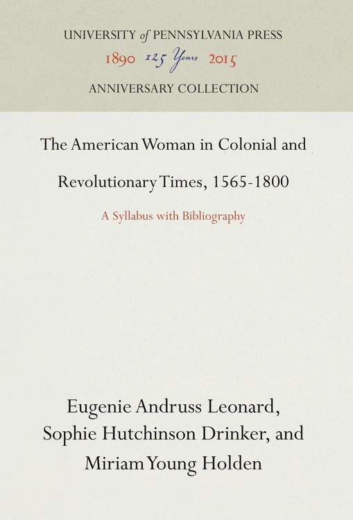 Produktbild: The American Woman in Colonial and Revolutionary Times, 1565-1800