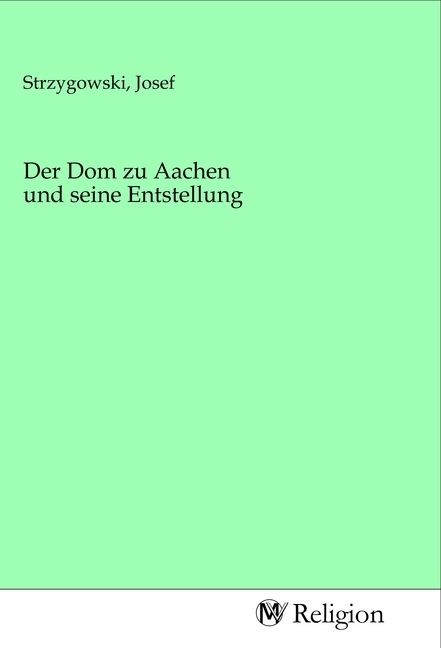Produktbild: Der Dom zu Aachen und seine Entstellung