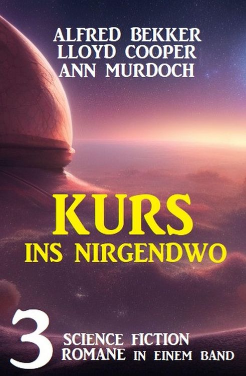 Produktbild: Kurs ins Nirgendwo: 3 Science Fiction Romane in einem Band